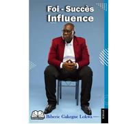 Foi-Succès et Influence - Biberic Gakegne Lokwa - Renaissance Africaine - broché - Essai