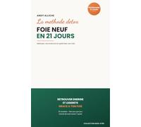 Foie Neuf en 21 jours: Nettoyer, reconstruire et optimiser son foie : programme complet avec 35 recettes, plan quotidien et carnet de suivi avant/après