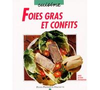 Foies gras et confits: Les subtilités de la découpe, de la cuisson et de la stérilisation, et aussi des recettes originales et gourmandes