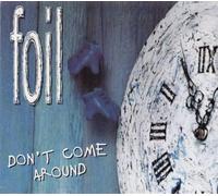 Foil - Dont Come Around
