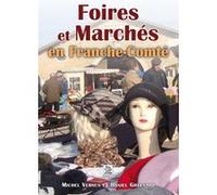 Foires et Marchés en Franche-Comté Dominique Greusard (Auteur)