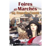 Foires et Marchés en Franche-Comté - Dominique Greusard - Nouvelles Editions Sutton - broché - Monographie