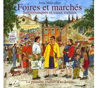 Foires et marchés : Saltimbanques et vieux métiers ; suivi de La première journée d'un forain