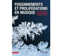 Foisonnements et proliférations en musique Muriel Joubert (Editeur général), Denis Le Touzé (Editeur général), Muriel Joubert (Auteur)