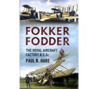 Fokker Fodder The Royal Aircraft Factory B.E.2c by Paul R Hare Paul Hare (Auteur)