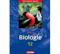 Fokus Biologie 12. Jahrgangsstufe. Schülerbuch. Oberstufe Gymnasium Bayern