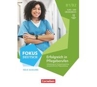 Fokus Deutsch B1/B2 - Neue Ausgabe - Fachsprache - Erfolgreich in Pflegeberufen - Kurs- und Übungsbuch inkl. E-Book