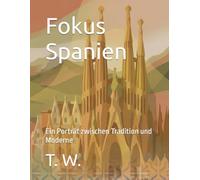 Fokus Spanien: Ein Porträt zwischen Tradition und Moderne