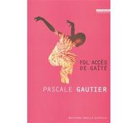 Fol accès de gaîté Pascale Gautier (Auteur)