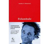 Folambule Antoine Le Menestrel (Auteur), Denis Lavant (Préface)