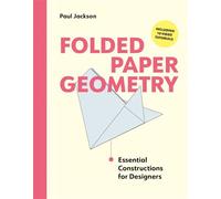 Folded Paper Geometry Practical Constructions for Designers and Makers - Paul Jackson - Laurence King Publishing - ebook (ePub) - Livre