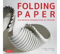 Folding Paper The Infinite Possibilities of Origami /anglais