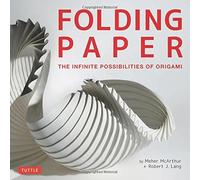 Folding Paper: The Infinite Possibilities Of Origami (Tuttle Origami Books)