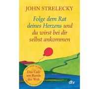 Folge dem Rat deines Herzens und du wirst bei dir selbst ankommen – dtv