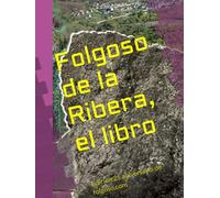 Folgoso de la Ribera, el libro: Edición 25 aniversario de folgoso.com