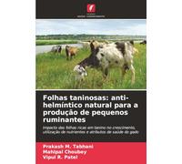 Folhas taninosas: anti-helmíntico natural para a produção de pequenos ruminantes: Impacto das folhas ricas em tanino no crescimento, utilização de nutrientes e atributos de saúde do gado