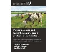 Folhas taninosas: anti-helmíntico natural para a produção de ruminantes: Impacto de las hojas ricas en taninos en el crecimiento, la utilización de nutrientes y los atributos de salud del ganado