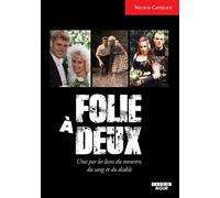 Folie à deux Unis par les liens du meurtre, du sang et du diable - Nicolas Castelaux - Camion Blanc Eds - broché - Récit
