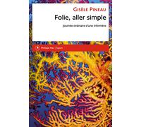 Folie, aller simple. Journée ordinaire d'une infirmière