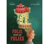 Folie dans les folies Martin Jarrie (Auteur), Martin Jarrie (Illustration), Hervé Le Tellier (Auteur)