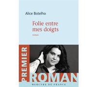 Folie entre mes doigts Alice Botelho (Auteur)