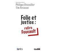 Folie et justice : relire Foucault CHEVALLIER PHILIPPE/ GREACEN TIM (Auteur)