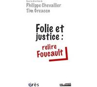 Folie et justice : relire Foucault CHEVALLIER PHILIPPE/ GREACEN TIM (Auteur)