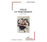 Folie et perversion Étude clinique - Maurice Hurni - L'harmattan - broché - Etude