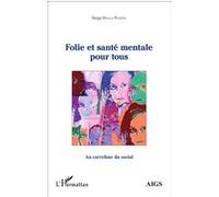 Folie et santé mentale pour tous Au carrefour du social - Serge Dalla Piazza - L'harmattan - broché - Essai