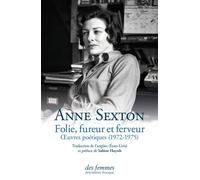 Folie, fureur et ferveur Oeuvres poétiques (1972-1975) - Anne Sexton - Des Femmes - Antoinette Fouque - broché - Poésie