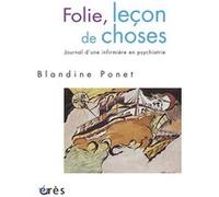 Folie, leçon de choses - Journal d'une infirmière en psychiatrie Blandine Ponet (Auteur)