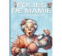 Folies de mamie Livre images scrapbooking: Illustration sur le thème des grand-mères déjantées à découper et coller, junk journaling cutout