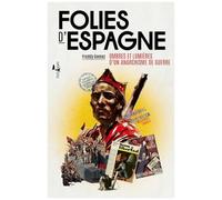 Folies D'espagne - Ombres Et Lumieres D'un Anarchisme De Guerre