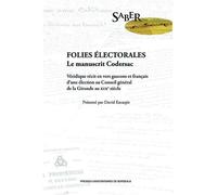 Folies électorales. le manuscrit codersac Véridique récit en vers gascons et français d'une élection au conseil général de - ESCARPIT DAVID - Presses Universitaires Bordeaux - broché - Etude