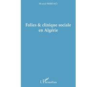 Folies et clinique sociale en Algérie - Mourad Merdaci - L'harmattan - broché - Récit