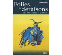 Folies et déraisons en Bretagne d'antan - Philippe Carrer - Coop Breizh - broché - Etude