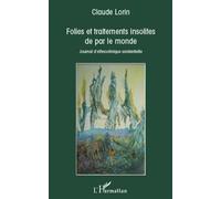 Folies et traitements insolites de par le monde Journal d'ethnoclinique existentielle - Claude Lorin - L'harmattan - broché - Essai