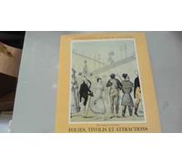 Folies, Tivolis Et Attractions. Les Premiers Parcs De Loisirs Parisiens