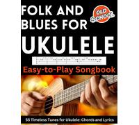 Folk And Blues For Ukulele: Easy-To-Play Songbook