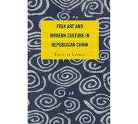 Folk Art And Modern Culture In Republican China