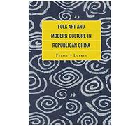 Folk Art And Modern Culture In Republican China
