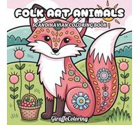 Folk Art Animals Coloring Book: 40 Decorative Folk Art Pages Featuring Birds, Forest Animals, Floral Motifs, Symmetrical Patterns, and Traditional Nature Inspired Designs for Adults