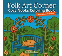 Folk Art Corner: Cozy Nooks Coloring Book With 50 Peaceful Scenes