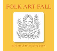Folk Art Fall - Ink Tracing Book: Mindful tracing activity to relax and unwind. 30 cute Fall images to trace with ink