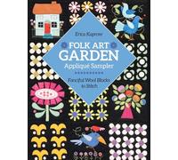 Folk Art Garden Applique Sampler: Fanciful Wool Blocks to Stitch