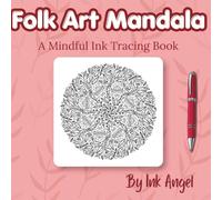 Folk Art Mandalas - Ink Tracing Book: Mindful tracing activity to relax and unwind. 30 nature inspired folk art mandalas to trace with ink