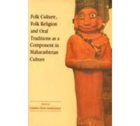 Folk Culture, Folk Religion and Oral Traditions As a Component in Maharashtrain Culture