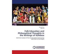 Folk Education and Philosophical Thoughts in the Writings of Kalidasa: With the Context of the Ancient Indian Folk Society and Elites of the Empire