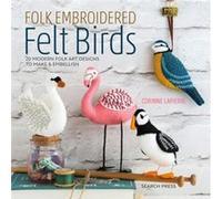 Folk Embroidered Felt Birds by Corinne Lapierre Corinne Lapierre (Auteur)