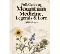 Folk Guide to Mountain Medicine, Legends & Lore